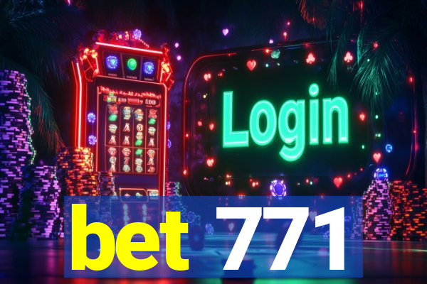 bet 771
